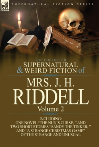 Książka Collected Supernatural and Weird Fiction of Mrs. J. H. Riddell Mrs J H Riddell