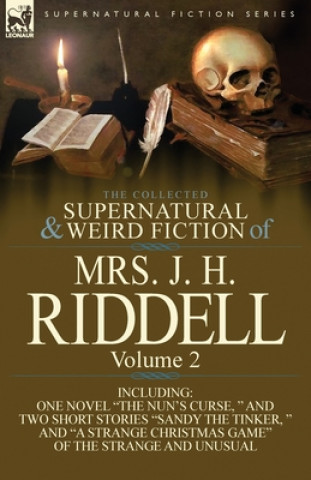 Kniha Collected Supernatural and Weird Fiction of Mrs. J. H. Riddell Mrs J H Riddell