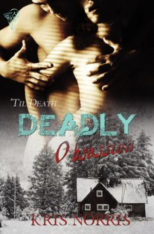 Kniha Deadly Obsession Kris Norris