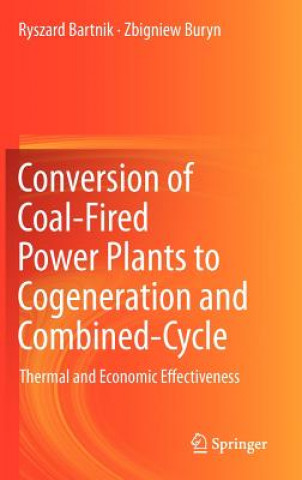 Kniha Conversion of Coal-Fired Power Plants to Cogeneration and Combined-Cycle Zbigniew Buryn