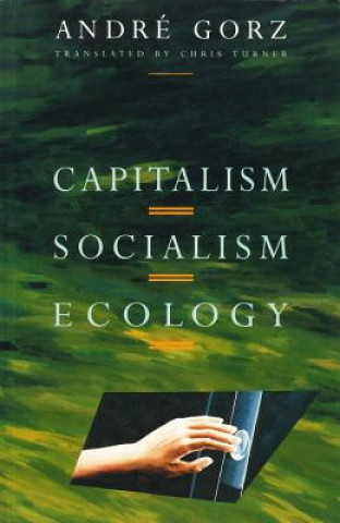 Kniha Capitalism, Socialism, Ecology Andre Gorz