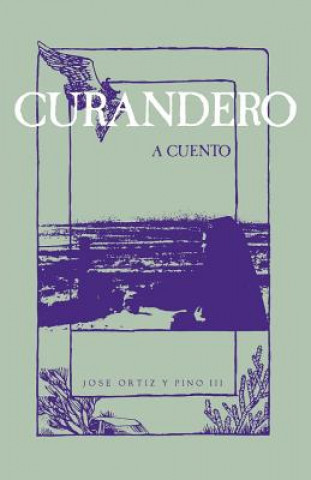 Könyv Curandero, A Cuento Jose Ortiz y Pino III