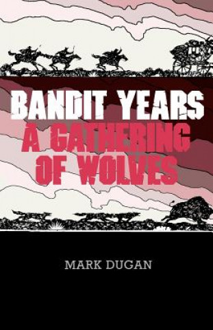 Könyv Bandit Years Mark Dugan