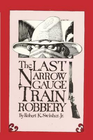 Carte Last Narrow Gauge Train Robbery Swisher