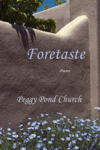 Buch Foretaste, Poems Peggy Pond Church