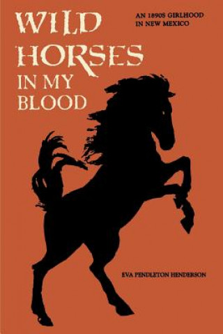 Buch Wild Horses in My Blood Eva Pendleton Henderson