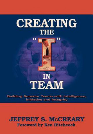 Könyv Creating the I in Team Jeffrey S McCreary