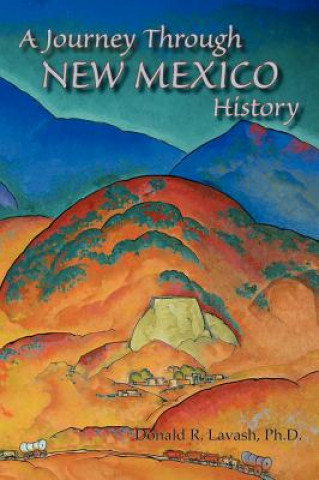 Kniha Journey Through New Mexico History (Hardcover) Ph D Donald R Lavash