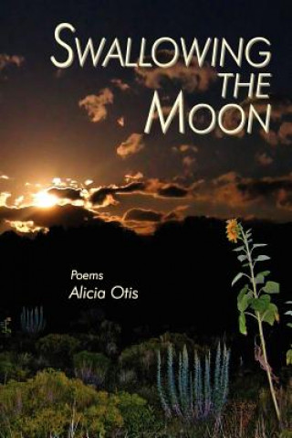 Könyv Swallowing the Moon Alicia Otis