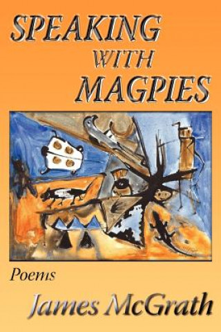 Carte Speaking with Magpies James McGrath