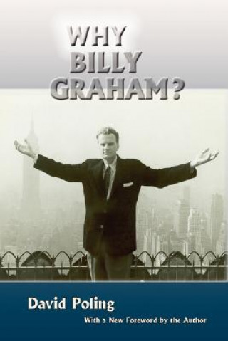 Carte Why Billy Graham? (Hardcover) Mr David Poling