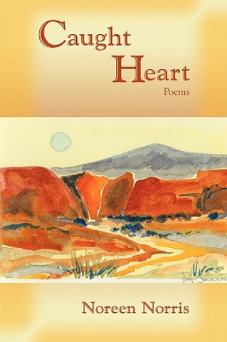 Knjiga Caught Heart, Poems Noreen Norris