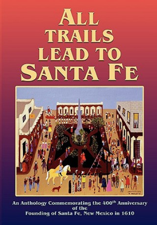 Książka All Trails Lead to Santa Fe (Softcover) 