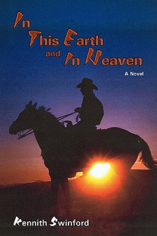 Carte In This Earth and in Heaven Kennith Swinford