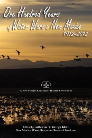 Kniha One Hundred Years of Water Wars in New Mexico, 1912-2012 Catherine T. Ortega Klett