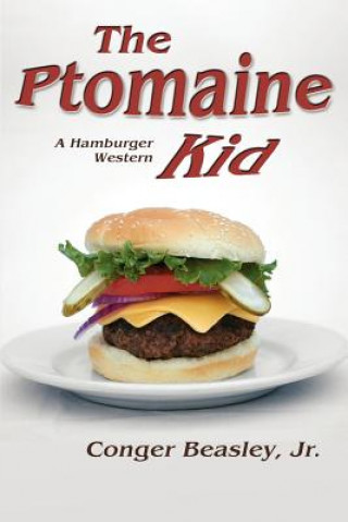 Könyv Ptomaine Kid, a Hamburger Western Jr Conger Beasley