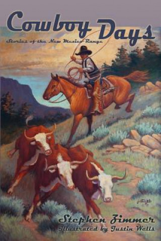 Carte Cowboy Days, Stories of the New Mexico Range Stephen Zimmer