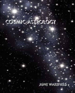 Kniha Cosmic Astrology June Wakefield