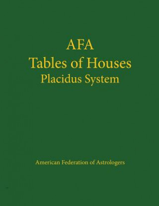Kniha Afa Tables of Houses: Placidus System Astro Numeric Service