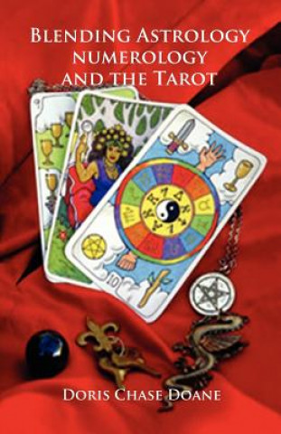Книга Blending Astrology, Numerology and the Tarot Doris Chase Doane