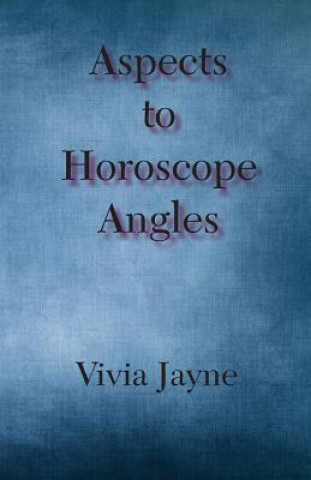 Kniha Aspects to Horoscope Angles Vivia Jayne