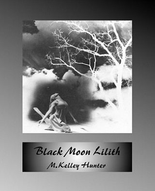 Könyv Black Moon Lilith M. Kelley Hunter