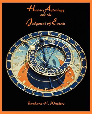 Carte Horary Astrology and the Judgment of Events Barbara H Watters