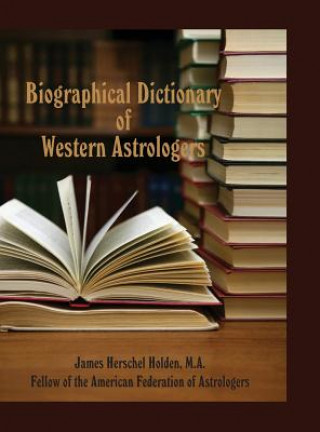 Книга Biographical Dictionary of Western Astrologers James Herschel Holden