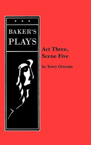 Knjiga Act Three, Scene Five Terry Ortwein