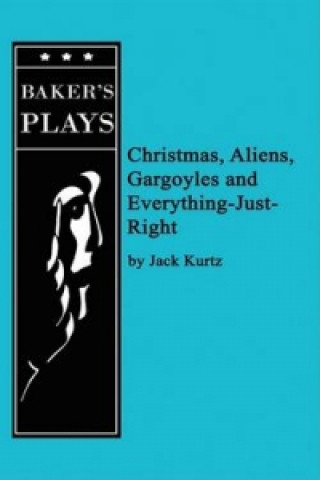 Kniha Christmas, Aliens, Gargoyles and Everything-Just-Right Jack Kurtz