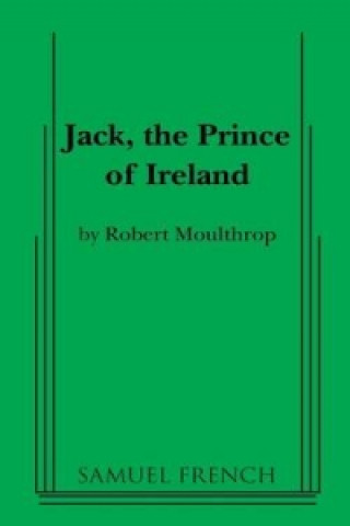 Kniha Jack, the Prince of Ireland Jack Moulthrop