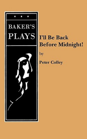 Kniha I'll Be Back Before Midnight! Peter Colley