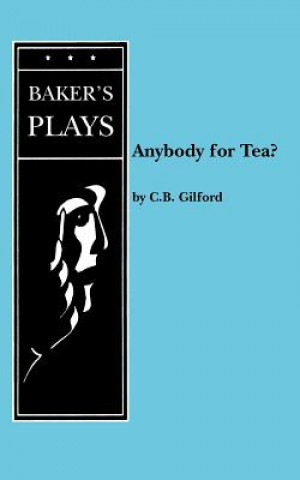 Kniha Any Body for Tea? C.B. Gilford
