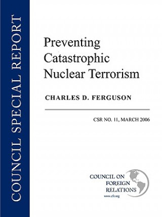 Book Preventing Catastrophic Nuclear Terrorism Charles D. Ferguson