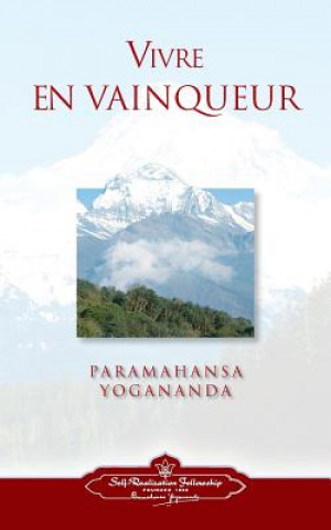 Carte Vivre En Vaingueur (to Be Victorious in Life - French) Paramahansa Yogananda