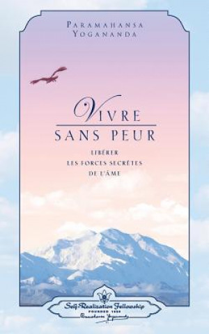 Könyv Vivre sans peur (Living Fearlessly - French) Paramahansa Yogananda
