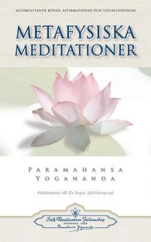 Carte Metafysiska Meditationer (Metaphysical Meditations - Swedish) Paramahansa Yogananda