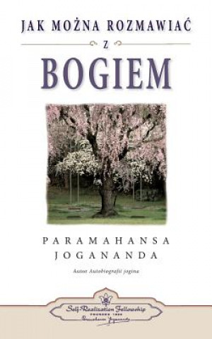 Kniha Jak Mozna Rozmawiac Z Bogiem (How You Can Talk with God Polish) Paramahansa Yogananda