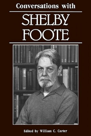 Kniha Conversations with Shelby Foote William C. Carter