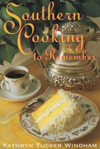 Kniha Southern Cooking to Remember Kathryn Tucker Windham