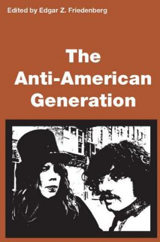 Книга Anti-American Generation Edgar Friedenberg