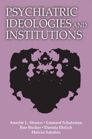 Könyv Psychiatric Ideologies and Institutions Etc