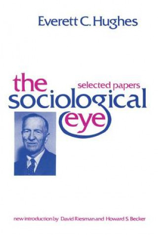Könyv Sociological Eye Everett C. Hughes