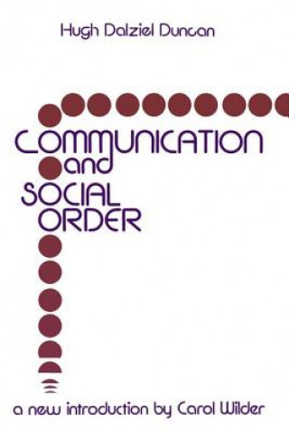 Könyv Communication and Social Order Hugh Dalziel Duncan
