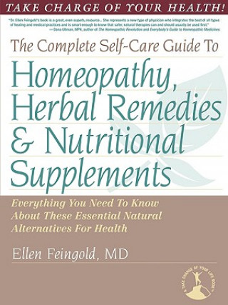 Könyv Complete Self-Care Guide to Homeopathy, Herbal Remedies & Nutritional Supplements Ellen Feingold