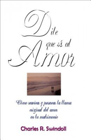 Книга Dile que si al amor CHARLES R SWINDOLL