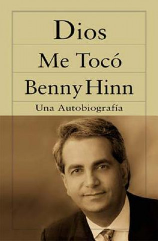 Kniha Dios me toco Benny Hinn
