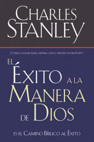 Kniha exito a la manera de Dios Dr Charles F Stanley