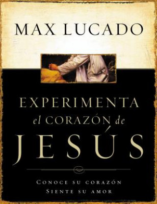 Kniha Experimente el corazon de Jesus Grupo Nelson