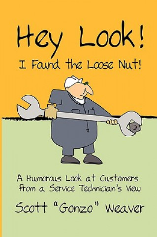 Книга Hey Look! I Found the Loose Nut! Scott Gonzo Weaver